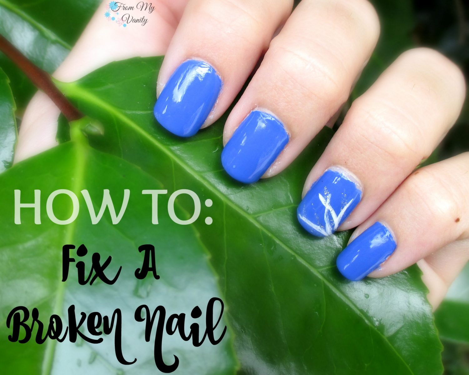 How to Fix a Broken Nail (Tutorial) From My Vanity